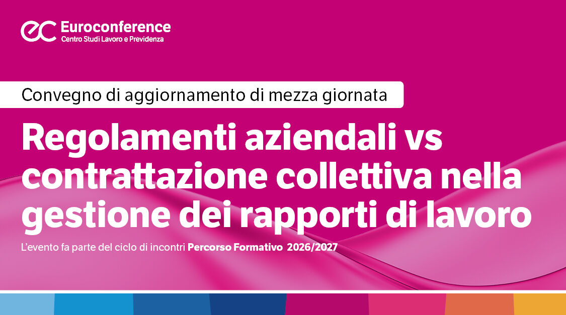 Immagine Regolamenti aziendali vs contrattazione collettiva nella gestione dei rapporti di lavoro | Euroconference